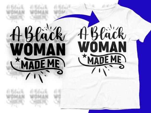 Download A Black Woman Made Me Women Empowerment - Empowerment Collection